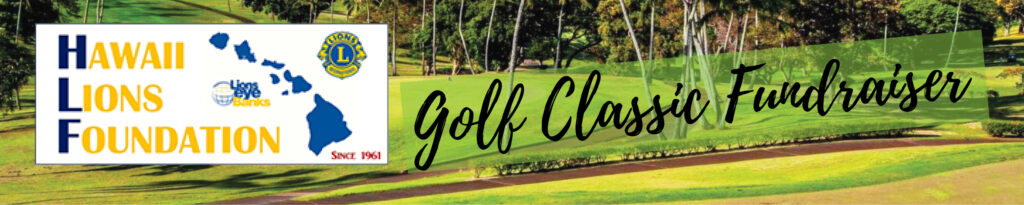 Hawaii Lions Foundation Golf Classic Fundraiser